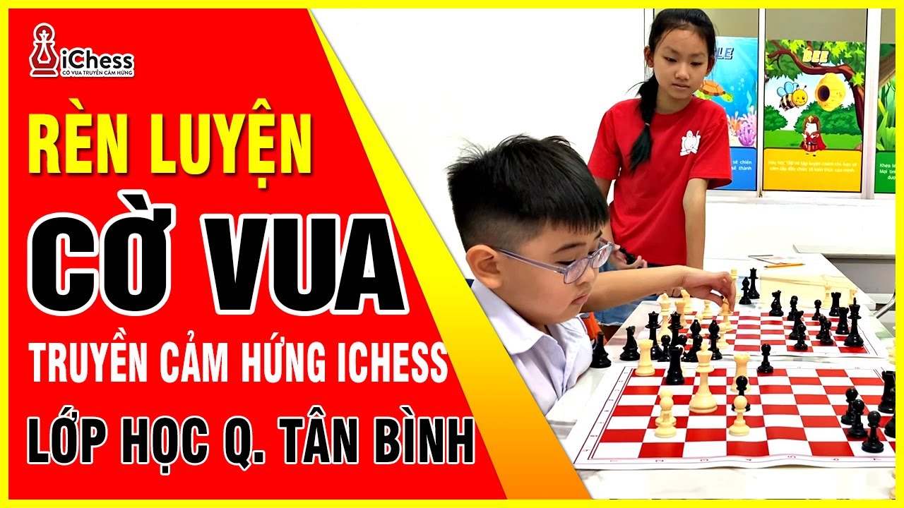 Rèn luyện cờ vua truyền cảm hứng trung tâm iChess lớp học quận Tân Bình