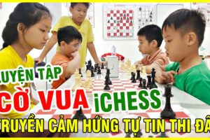 Luyện tập cờ vua iChess truyền cảm hứng tự tin thi đấu