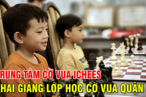 Cơ Sở Cờ Vua iChess Quận 1 Khai Giảng Lớp Học Đầu Tiên