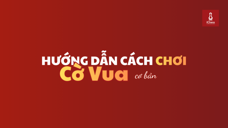 iChess Cờ Vua Truyền Cảm Hứng 28 LICH SU CO VUA 7